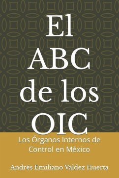 El ABC de los OIC: Los Órganos Internos de Control en México - Valdez Huerta, Andrés Emiliano