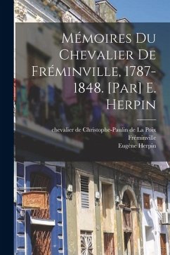 Cover Mémoires du chevalier de Fréminville, 1787-1848. [Par] E. Herpin