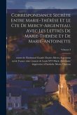 Correspondance secrète entre Marie-Thérèse et le cte de Mercy-Argenteau. Avec les lettres de Marie-Thérèse et de Marie-Antoinette; Volume 3