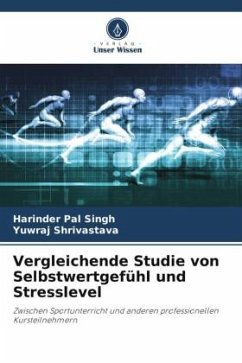 Vergleichende Studie von Selbstwertgefühl und Stresslevel - SINGH, HARINDER PAL;Shrivastava, Yuwraj