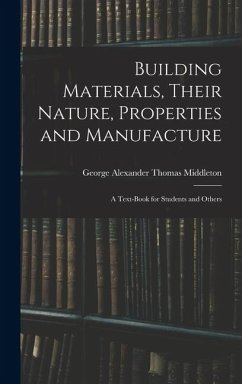 Cover Building Materials, Their Nature, Properties and Manufacture: A Text-Book for Students and Others