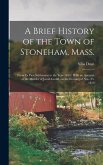 A Brief History of the Town of Stoneham, Mass.: From its First Settlement to the Year 1843: With an Account of the Murder of Jacob Gould, on the Eveni