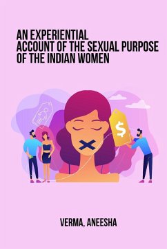 An Experiential Account of the Sexual Purpose of the Indian Woman - Aneesha, Verma