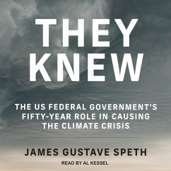 They Knew: The Us Federal Government's Fifty-Year Role in Causing the Climate Crisis - Speth, James Gustave