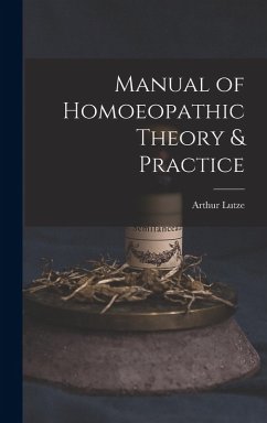 Manual of Homoeopathic Theory & Practice - Lutze, Arthur