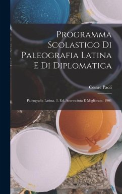 Programma Scolastico Di Paleografia Latina E Di Diplomatica - Paoli, Cesare