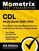 CDL Study Guide 2022-2023 - Prep Book Secrets Manual for the Commercial Drivers License Exam, Full-Length Practice Test, Detailed Answer Explanations: