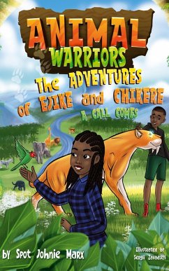 Animal Warriors The Adventures of Ejike and Chikere: A Call Comes (eBook, ePUB) - Marx, Spot Johnie