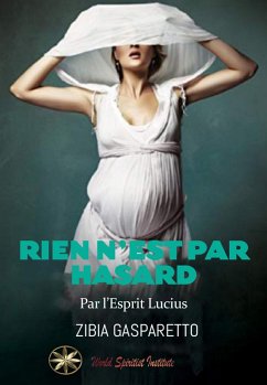 Rien n'est par Hasard (eBook, ePUB) - Gasparetto, Zibia; Lucius, Par L'Esprit; Díaz, Lorena Quiróz