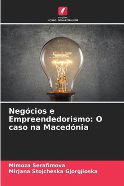 Negócios e Empreendedorismo: O caso na Macedónia - Serafimova, Mimoza;Gjorgjioska, Mirjana Stojcheska