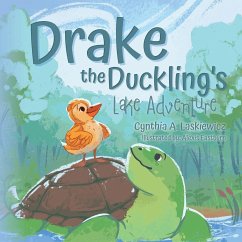 Drake the Duckling's Lake Adventure - Laskiewicz, Cynthia A.