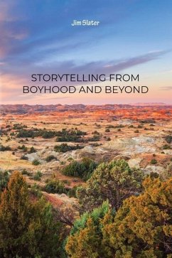 Storytelling from Boyhood and Beyond - Slater, Jim