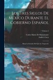 Los Tres Siglos De Mexico Durante El Gobierno Español: Hasta La Entrada Del Ejército Trigarante; Volume 2