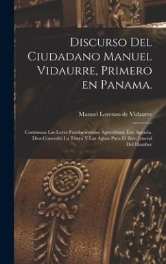 Discurso del ciudadano Manuel Vidaurre, primero en Panama.: Continuan las leyes fundamentales agricultura, ley agraria. Dios concedió la tierra y las