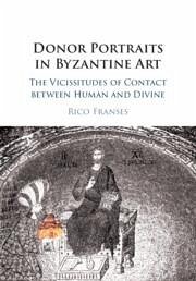 Donor Portraits in Byzantine Art - Franses, Rico (American University of Beirut)