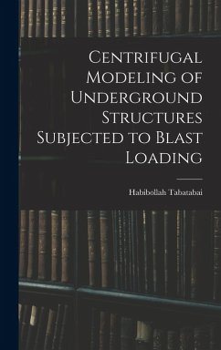 Centrifugal Modeling of Underground Structures Subjected to Blast Loading - Tabatabai, Habibollah