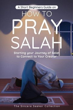 A Short Beginners Guide on How to Pray Salah - The Sincere Seeker Collection