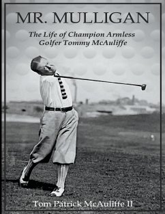 Mr. Mulligan - The Life of Champion Armless Golfer Tommy McAuliffe - McAuliffe, Tom