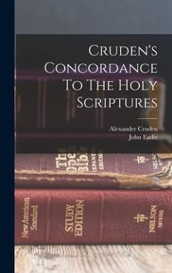 Cruden's Concordance To The Holy Scriptures - Cruden, Alexander