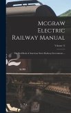 Mcgraw Electric Railway Manual: The Red Book of American Street Railways Investments ...; Volume 15