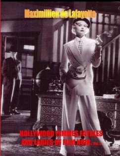 Hollywood Femmes Fatales and Ladies of Film Noir. Volume 3 - De Lafayette, Maximillien