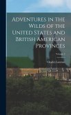 Adventures in the Wilds of the United States and British American Provinces; Volume 2