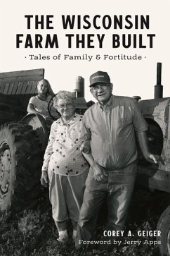 The Wisconsin Farm They Built - Geiger, Corey A