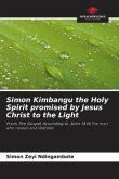 Simon Kimbangu the Holy Spirit promised by Jesus Christ to the Light