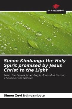 Simon Kimbangu the Holy Spirit promised by Jesus Christ to the Light - ZEYI NDINGAMBOTE, Simon