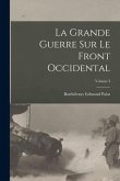 La Grande Guerre Sur Le Front Occidental; Volume 3