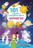 101 Preguntas Y Curiosidades Sobre El Universo / 101 Questions and Curiosities a Bout the Universe