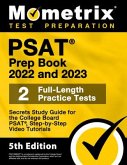 PSAT Prep Book 2022 and 2023 - 2 Full-Length Practice Tests, Secrets Study Guide for the College Board Psat, Step-By-Step Video Tutorials