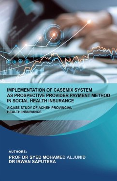 Implementation of Casemix System as Prospective Provider Payment Method in Social Health Insurance - Aljunid, Syed Mohamed; Saputra, Irwan