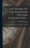 The Works Of The Reverend William Huntington ...