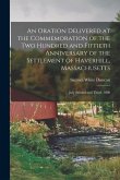 An Oration Delivered at the Commemoration of the Two Hundred and Fiftieth Anniversary of the Settlement of Haverhill, Massachusetts: July Second and T