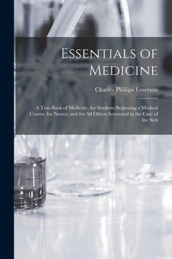 Cover Essentials of Medicine; a Text-book of Medicine, for Students Beginning a Medical Course, for Nurses, and for all Others Interested in the Care of the