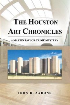 The Houston Art Chronicles (eBook, ePUB) - Aarons, John The Houston Art Chronicles (eBook, ePUB) - Aarons, John