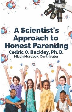 A Scientist's Approach to Honest Parenting - Murdoch, Micah; Buckley, Cedric