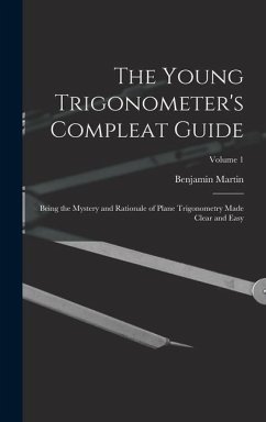 The Young Trigonometer's Compleat Guide - Martin, Benjamin