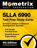 Slla 6990 Test Prep Study Guide - School Leaders Licensure Assessment Secrets, Full-Length Practice Exam, Detailed Answer Explanations
