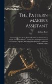 The Pattern Maker's Assistant; Embracing Lathe Work, Branch Work, Core Work, Sweep Work, and Practical Gear Construction; the Preparation and use of T