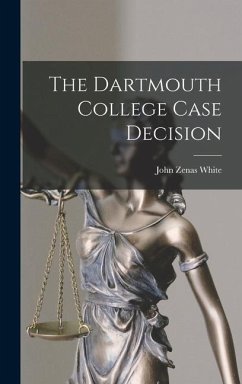 The Dartmouth College Case Decision - White, John Zenas