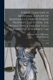 Forest Taxation in Montana: A Study of Montana's Current Forest Property Tax System, the Productivity Tax, the Yield Tax and the Severance Tax: 19