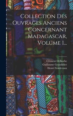 Collection Des Ouvrages Anciens Concernant Madagascar, Volume 1... - Charles-Roux, Jules; Delhorbe, Clément; Froidevaux, Henri
