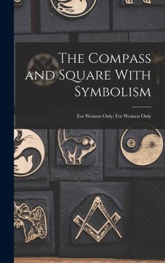 Cover The Compass and Square With Symbolism: For Women Only: For Women Only