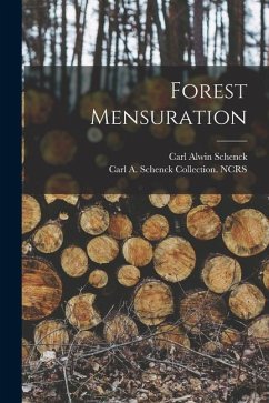 Forest Mensuration - Schenck, Carl Alwin; Ncrs, Carl A. Schenck Collection