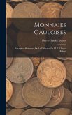 Monnaies Gauloises: Description Raisonnée De La Collection De M. P. Charles Robert