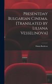 Presentday Bulgarian Cinema. [Translated by Liliana Vesselinova]