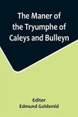 The Maner of the Tryumphe of Caleys and Bulleyn and The Noble Tryumphant Coronacyon of Quene Anne, Wyfe unto the Most Noble Kynge Henry VIII