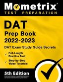 DAT Prep Book 2022-2023 - DAT Exam Study Guide Secrets, Full-Length Practice Test, Step-By-Step Video Tutorials: [5th Edition]